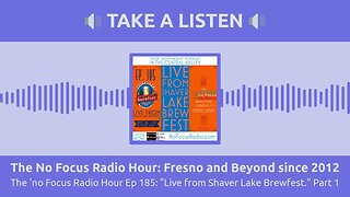 The No Focus Radio Hour: Fresno and Beyond since 2012 - The 'no Focus Radio Hour Ep 185: "Live...