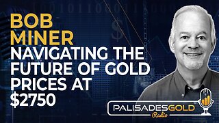 Bob Miner: Navigating the Future of Gold Prices at $2750