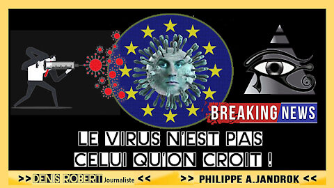 Le "VIRUS" n'est pas celui qu'on croit !!! Vu par Denis Robert et Ph.Jandrok (Hd 1080) Lire descriptif.