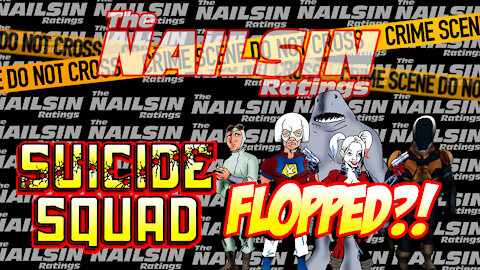 The Nailsin Ratings:The Suicide Squad Flops?!