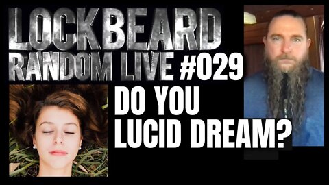 LOCKBEARD RANDOM LIVE #029. Do You Lucid Dream?