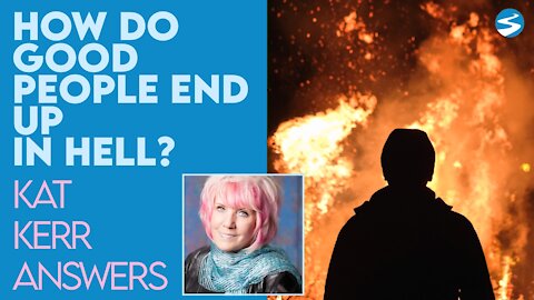 Kat Kerr How Do Good People End Up In Hell? | May 5 2021