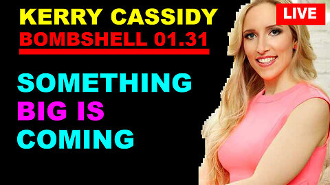 KERRY CASSIDY HUGE INTEL 02.01. 2024: Something Big Is Coming!