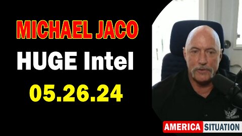 Michael Jaco HUGE Intel May 26: "BOMBSHELL: Something Big Is Coming"