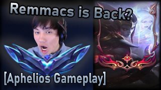 REMMACS IS BACK? DOESN'T MATTER FOR ME! [Aphelios Gameplay]