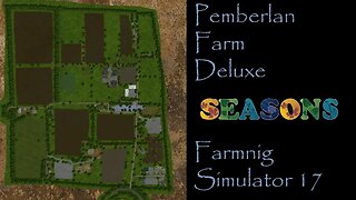 Farming Simulator 17 - Map First Impression - Pemberlan Farm Deluxe
