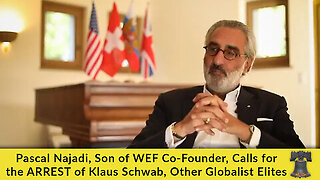 Must Watch Son of WEF Cofounder Pascal Najadi of Switzerland is Dying from Covid-19 Vaccines His Bombshell Speech To Klaus Schwab Globalist Elites WEF