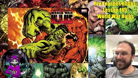 Pro Teaches n00bs: Lesson 149: World War Hulks