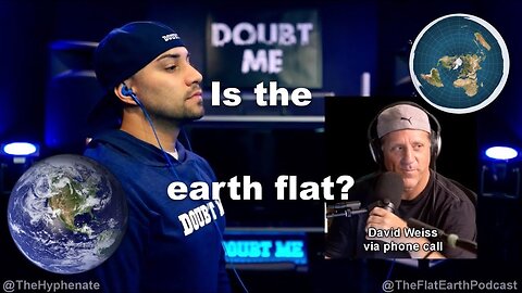 [Doubt Me Podcast] Is The Earth Flat? - TheHyphenate Has A Discussion With David Weiss [Mar 2, 2021]