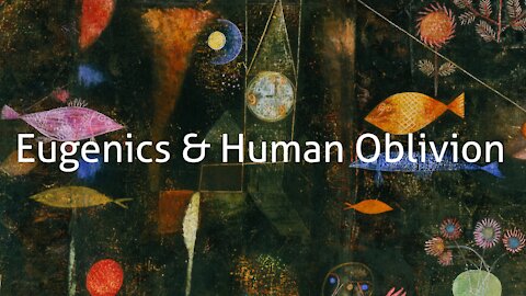 Eugenics and Human Oblivion