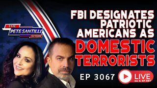 FBI DESIGNATES PATRIOTIC AMERICANS AS "DOMESTIC TERRORISTS" | EP 3067-6PM