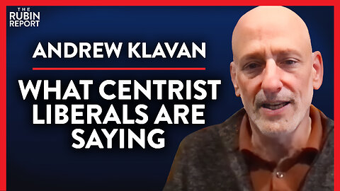What My Centrist Liberal Friends Are Realizing (Pt. 3) | Andrew Klavan | POLITICS | Rubin Report