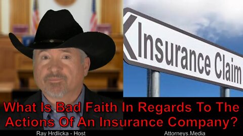 What Is Bad Faith In Regards To The Actions Of An Insurance Company ?