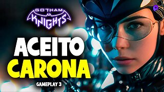 Gotham Knights - Aceita carona? / Gameplay 3