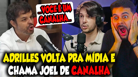 ADRILLES VOLTA PRA MÍDIA E CHAMA JOEL DE CANALHA