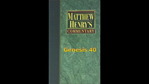 Matthew Henry's Commentary on the Whole Bible. Audio produced by Irv Risch. Genesis Chapter 40