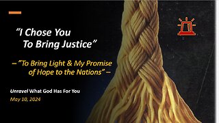 I Chose You To Bring Justice (May 10, 2024)