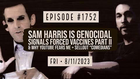 Owen Benjamin | #1752 Sam Harris Is Genocidal, Signals Forced Vaccines Part II & Why YouTube Fears Me + Sellout “Comedians”