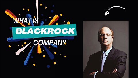 BLACKROCK| THE COMPANY THAT CONTROLS THE WORLD|LARRY FINK