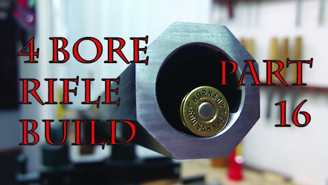 4 Bore Rifle Build - Part 16