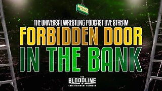 Forbidden Door in The Bank - The Universal Wrestling Podcast