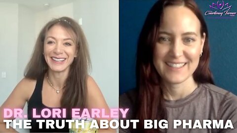 Ep 46: The Truth About Big Pharma with Dr. Lori Earley | The Courtenay Turner Podcast