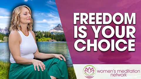 Freedom Is Your Choice // Healing Meditation for Women