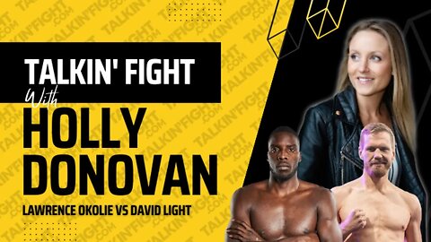Okolie vs Light: Explosive Fight Preview & Predictions with Holly Donovan | Talkin' Fight