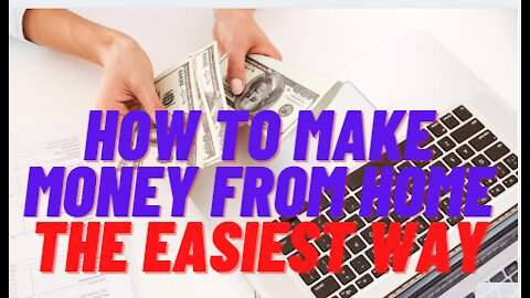 How to Make Money From Home The Easiest Way [2021]