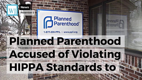 Planned Parenthood Accused of Violating HIPPA Standards to Sell Aborted Baby Parts