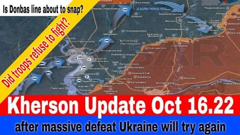 Kherson Update 10/16/22 Also Donbas update & bonus footage