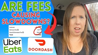 Are Uber Eats And DoorDash FEES Causing Slowdowns For Drivers?