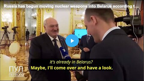 Russia has begun moving nuclear weapons into Belarus