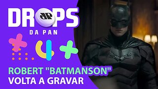 GRAVAÇÕES DE 'BATMAN' VOLTAM A TODO VAPOR | DROPS da Pan - 21/09/20