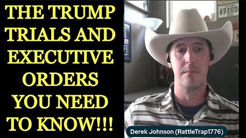 DEREK JOHNSON- The Trump Trials and Executive Orders You Need to Know!!!