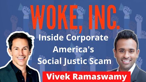 Woke, Inc.: Inside Corporate America's Social Justice Scam | Vivek Ramaswamy