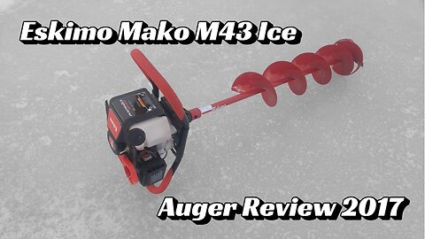 Eskimo Mako M43 Ice Auger review
