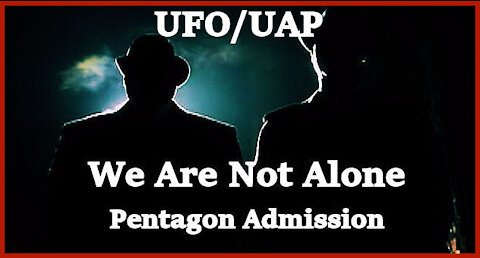 "We Are Not Alone"...Pentagon & Dept. of Defense
