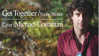 Get Together - Youngbloods (cover song by Michael Costantini)