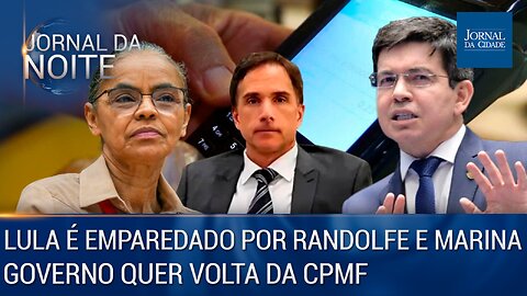 Lula é emparedado por Randolfe e Marina / Governo quer volta da CPMF – 23/05/23