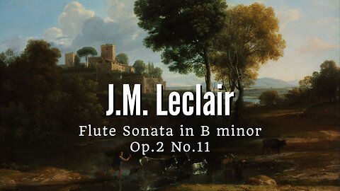 Jean-Marie Leclair: Flute Sonata in B minor [Op.2 No.11]