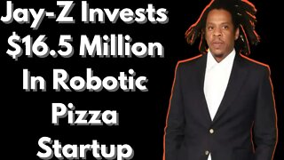 |NEWS| Jay -Z Invest $16.5 Million In Robotic Pizza Start -Up