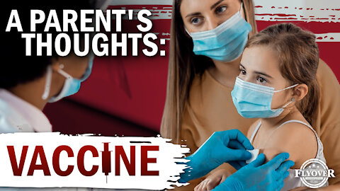 A Parents Thoughts On The Vaccine | Flyover Conservatives