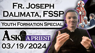 Ask A Priest Live with Fr. Joseph Dalimata, FSSP - 3/19/24 - Catholic Youth Formation! (Pt. 2)