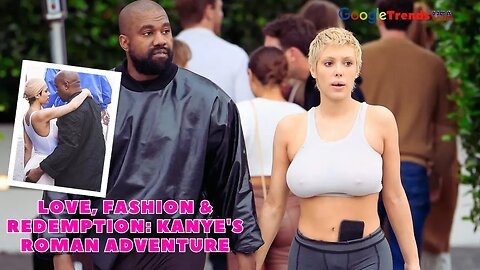"Kanye's Bold Roman Outing with Bianca Censori"