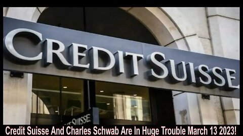 Credit Suisse And Charles Schwab Are In Huge Trouble March 13 2023!