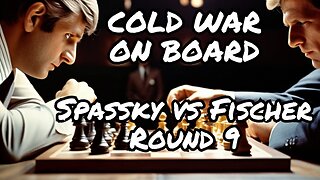 Cold War on Board | Spassky Vs Fischer, Round 9, 1972