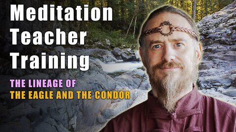 Meditation Teacher Training Program of the Lineage of the Eagle and the Condor