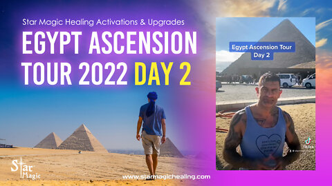 Star Magic Egypt Ascension Tour Day 2 - Planetary & Human Ascension