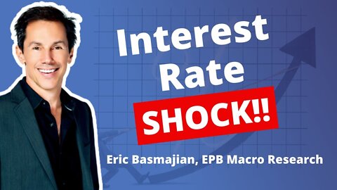Interest Rate Shock: What It Means For The Housing Market | Eric Basmajian, EPB Macro Research